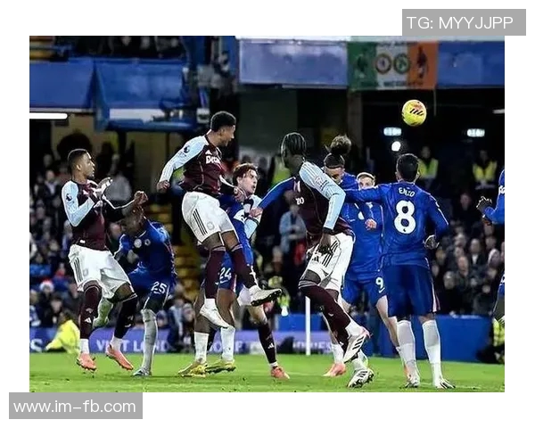 欧冠资格争夺战维拉誓言对切尔西实现联赛三连胜与赛季双杀